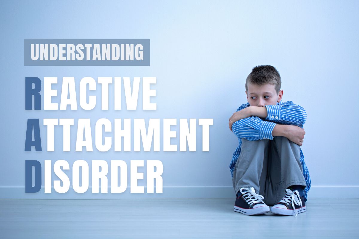 Understanding Reactive Attachment Disorder